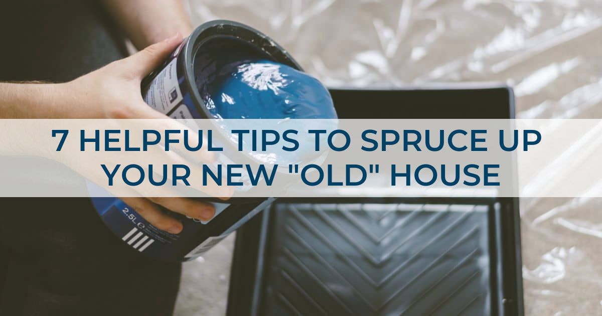 7 Helpful Tips to Spruce Up Your New "Old" House featured image